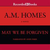 May We Be Forgiven by  A. M. Homes audiobook