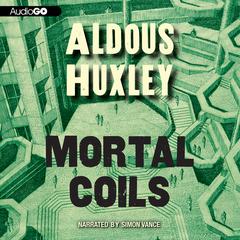 Mortal Coils by Aldous Huxley audiobook
