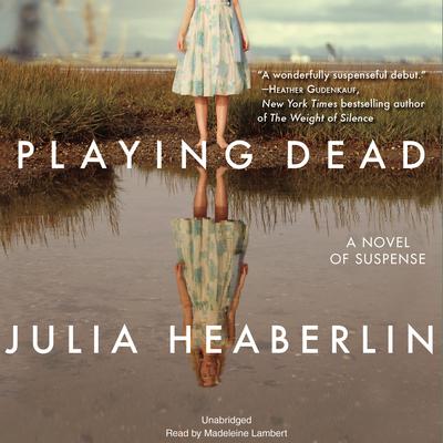 Playing Dead by Julia Heaberlin audiobook