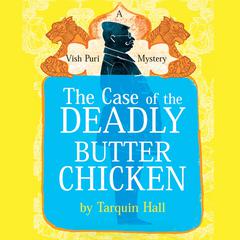The Case of the Deadly Butter Chicken by Tarquin Hall audiobook