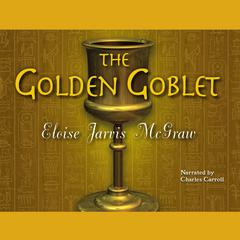 The Golden Goblet by Eloise Jarvis McGraw audiobook