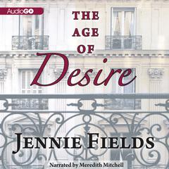 The Age of Desire by Jennie Fields audiobook