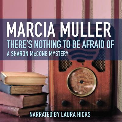 There’s Nothing to Be Afraid Of by Marcia Muller audiobook