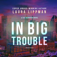 In Big Trouble by Laura Lippman audiobook