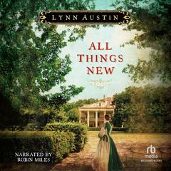 All Things New by Lynn Austin audiobook