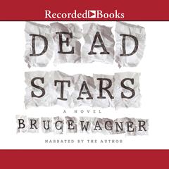 Dead Stars by Bruce Wagner audiobook