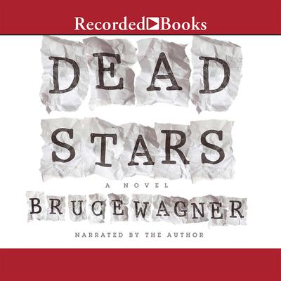 Dead Stars by Bruce Wagner audiobook