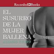 El susurro de la mujer ballena (The Whisper of the Whale Woman) by  Alonso Cueto audiobook