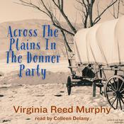 Across the Plains in the Donner Party by  Virginia Reed Murphy audiobook