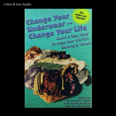 Change Your Underwear, Change Your Life by Maryann Troiani audiobook