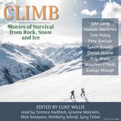 Climb: Stories of Survival From Rock, Snow and Ice by  John Long audiobook