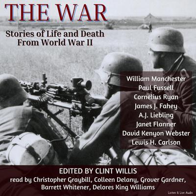The War: Stories of Life and Death From World War II by William Manchester audiobook