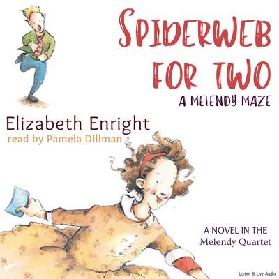 Spiderweb For Two: A Melendy Maze by Elizabeth Enright audiobook