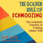 The Golden Rule of Schmoozing by  Aye Jaye audiobook
