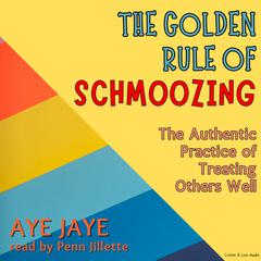 The Golden Rule of Schmoozing by Aye Jaye audiobook