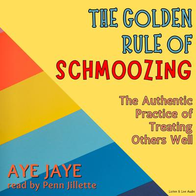 The Golden Rule of Schmoozing by Aye Jaye audiobook