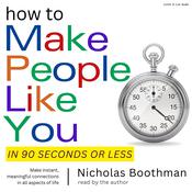 How to Make People Like You in 90 Seconds or Less by  Nicholas Boothman audiobook