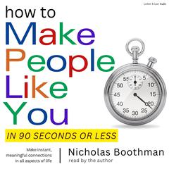 How to Make People Like You in 90 Seconds or Less by Nicholas Boothman audiobook