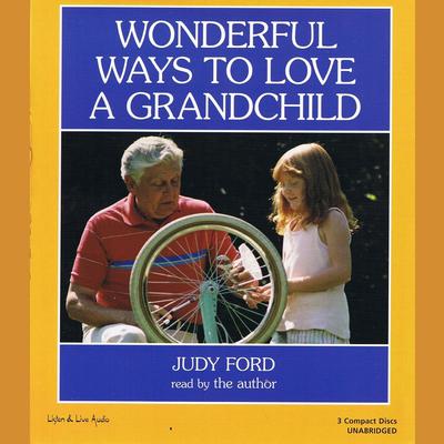 Wonderful Ways to Love a Grandchild by Judy Ford audiobook
