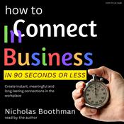 How to Connect in Business in 90 Seconds or Less by  Nicholas Boothman audiobook