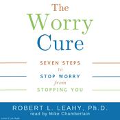 The Worry Cure by  Robert Leahy audiobook