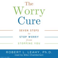 The Worry Cure by Robert Leahy audiobook