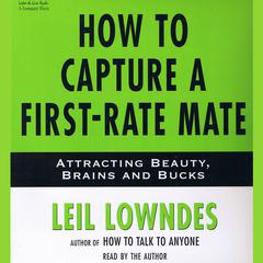 How to Capture a First-Rate Mate by Leil Lowndes audiobook