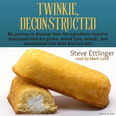 Twinkie, Deconstructed by Steve Ettlinger audiobook
