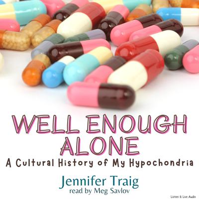 Well Enough Alone by Jennifer Traig audiobook