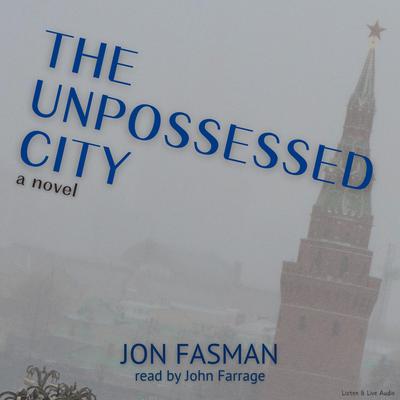 The Unpossessed City by Jon Fasman audiobook