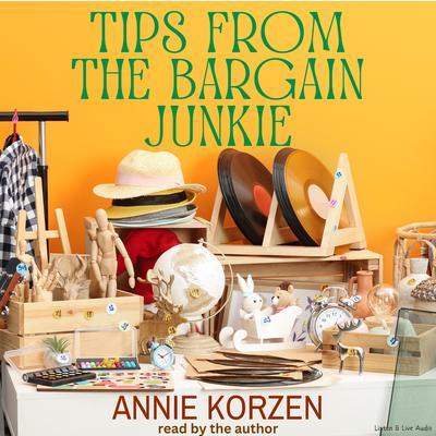 Tips from the Bargain Junkie by Annie Korzen audiobook