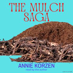 The Mulch Saga by Annie Korzen audiobook