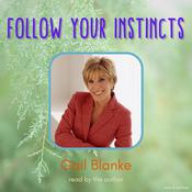 Follow Your Instincts by  Gail Blanke audiobook