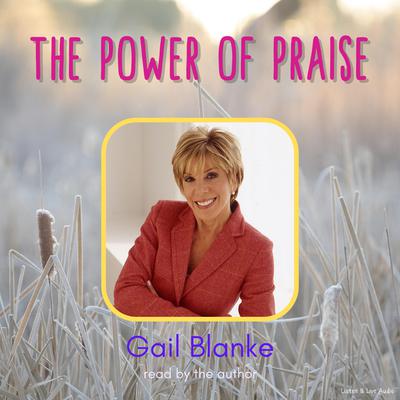 The Power of Praise by Gail Blanke audiobook