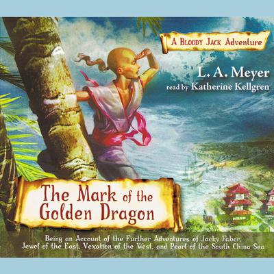The Mark of the Golden Dragon by L. A. Meyer audiobook