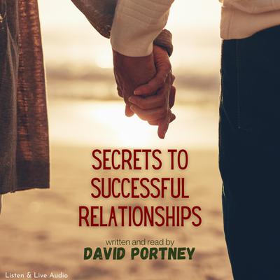 Secrets to Successful Relationships by David R. Portney audiobook