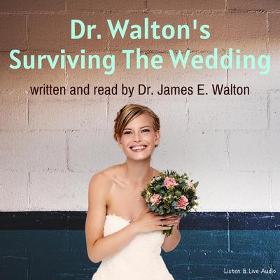 Dr. Walton's Surviving The Wedding by James E. Walton audiobook