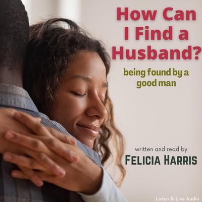 How Can I Find a Husband? by Felicia Harris audiobook