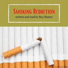 Smoking Reduction by Roy Hunter audiobook