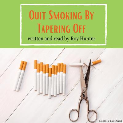 Quit Smoking by Tapering Off by Roy Hunter audiobook