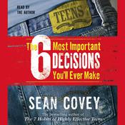 The 6 Most Important Decisions You'll Ever Make by  Sean Covey audiobook
