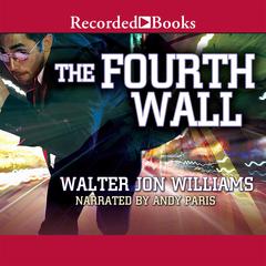 Fourth Wall by Walter Jon Williams audiobook
