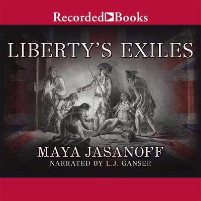 Liberty's Exiles by Maya Jasanoff audiobook