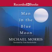 Man in the Blue Moon by  Michael Morris audiobook
