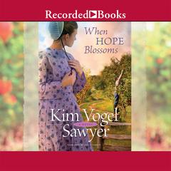 When Hope Blossoms by Kim Vogel Sawyer audiobook