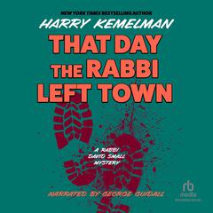 That Day the Rabbi Left Town by Harry Kemelman audiobook