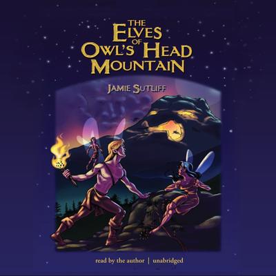 The Elves of Owl’s Head Mountain by Jamie Sutliff audiobook