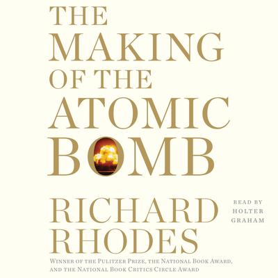 The Making of the Atomic Bomb by Richard Rhodes audiobook