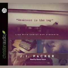 Weakness is the Way by J. I. Packer audiobook
