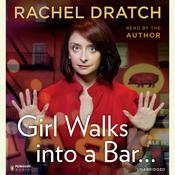 Girl Walks into a Bar . . . by  Rachel Dratch audiobook